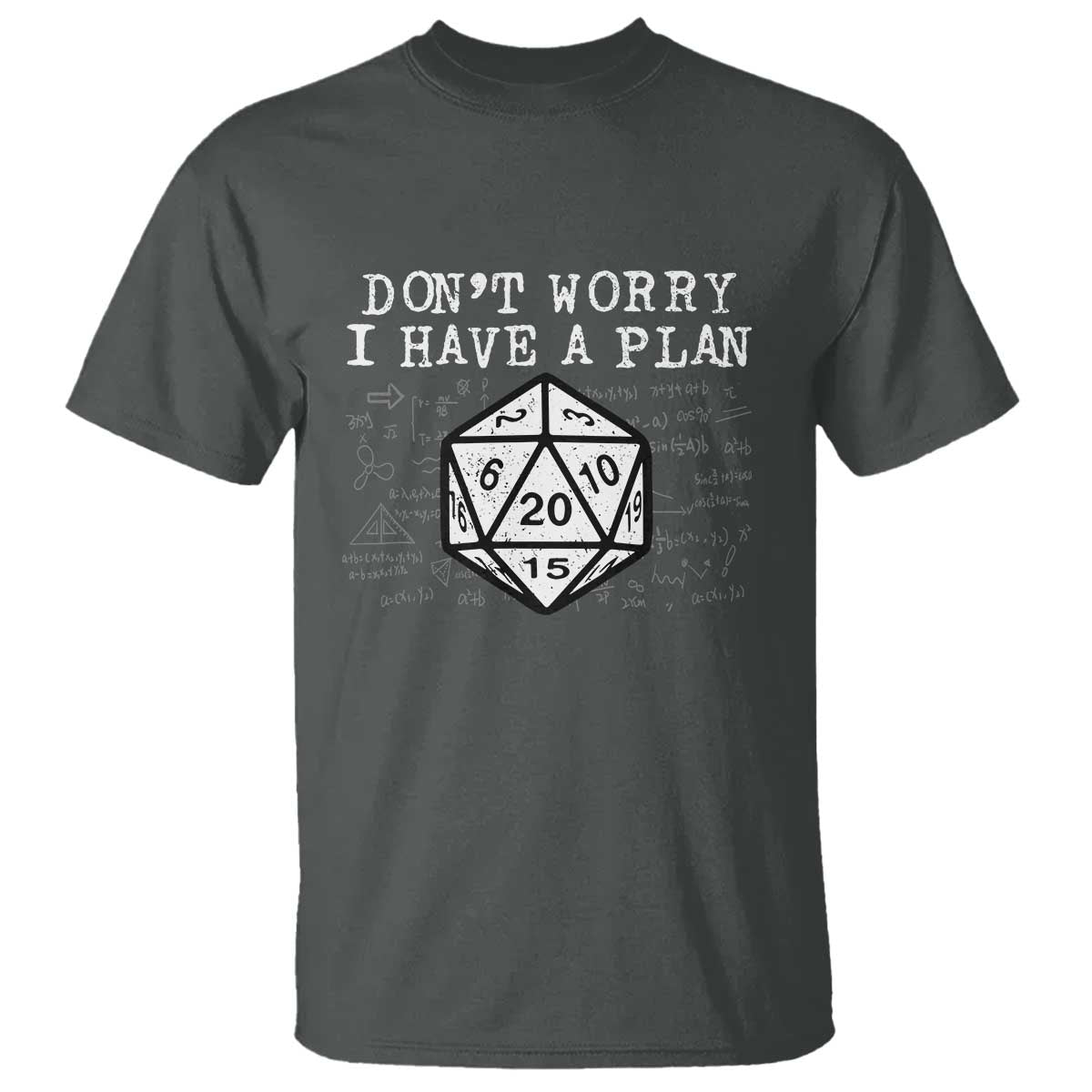 Funny RPG Gamer T Shirt - Dont Worry I Have A Plan D20 Tabletop Gaming Humor Tee TS11 Dark Heather Print Your Wear
