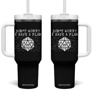 Funny RPG Gamer Dont Worry I Have A Plan Tumbler With Handle D20 Tabletop TS11 One Size: 40 oz Black Print Your Wear