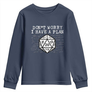Funny RPG Gamer Dont Worry I Have A Plan Youth Sweatshirt D20 Tabletop TS11 Navy Print Your Wear