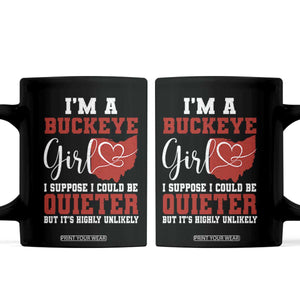 I Am A Buckeye Girl I Suppose I Could Be Quieter Coffee Mug Ohio State TS11 Black Print Your Wear