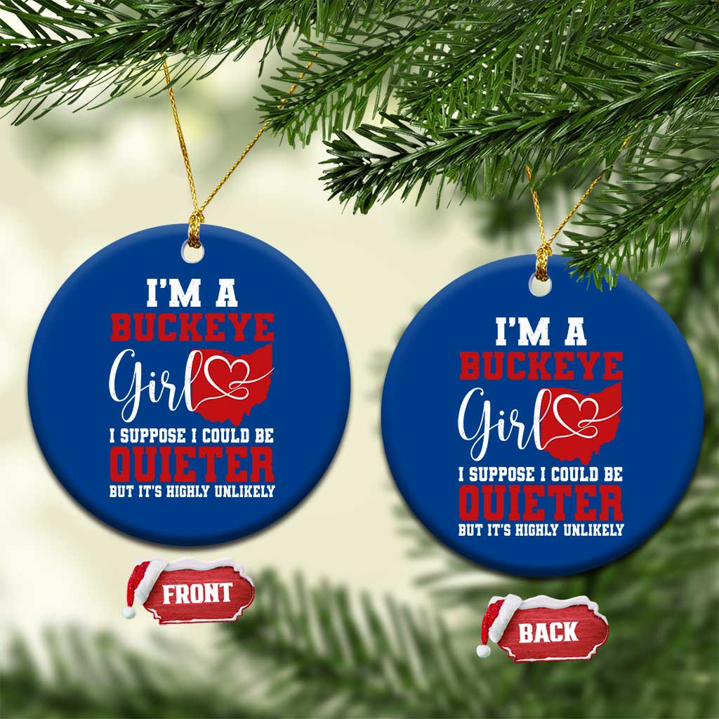 I Am A Buckeye Girl I Suppose I Could Be Quieter Ceramic Ornament Ohio State TS11 1pc Blue Print Your Wear