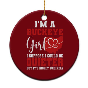 I Am A Buckeye Girl I Suppose I Could Be Quieter Ceramic Ornament Ohio State TS11 1pc Red Print Your Wear