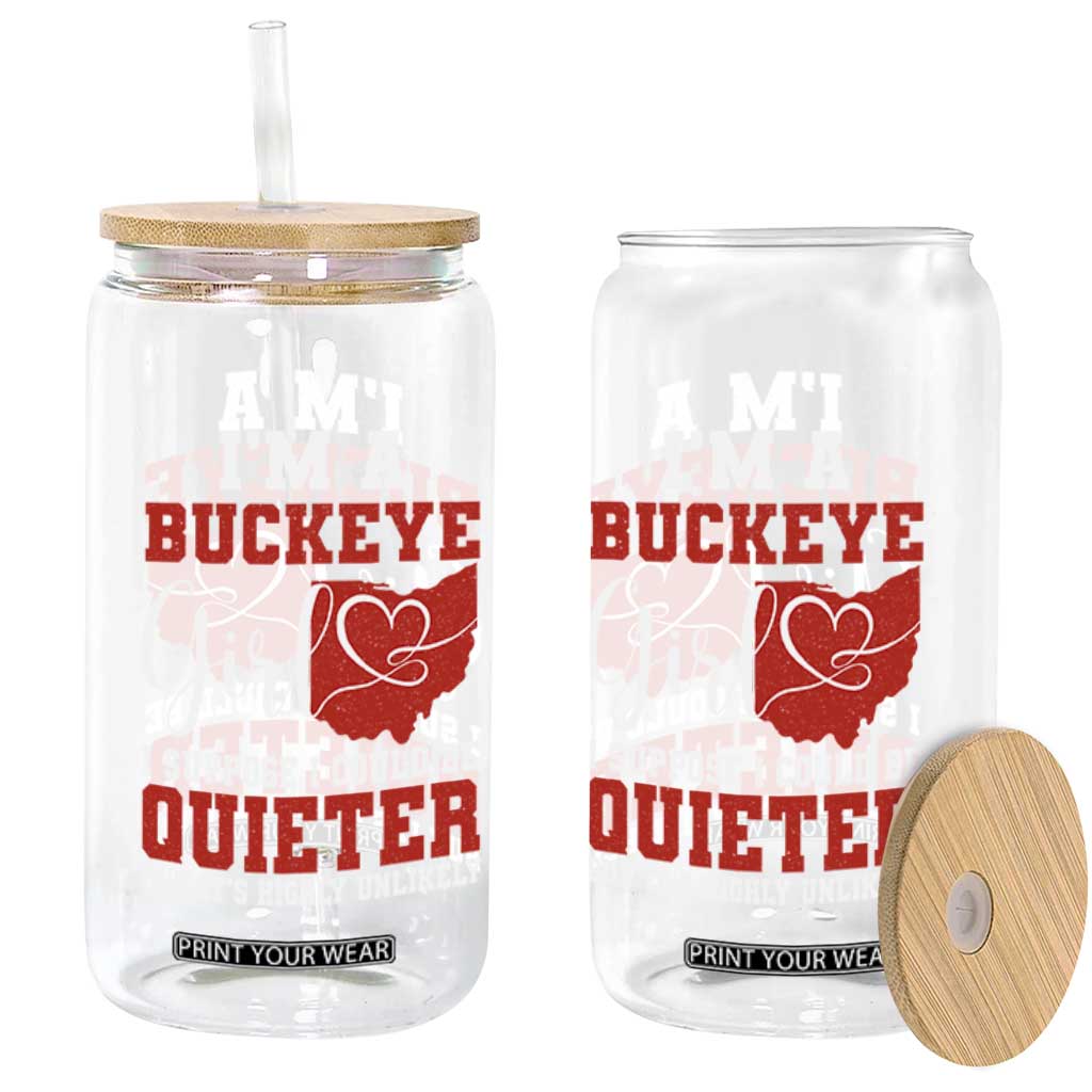 I Am A Buckeye Girl I Suppose I Could Be Quieter Glass Can Ohio State TS11 Print Your Wear
