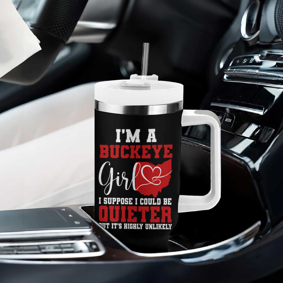 I Am A Buckeye Girl I Suppose I Could Be Quieter Tumbler With Handle Ohio State TS11 Print Your Wear