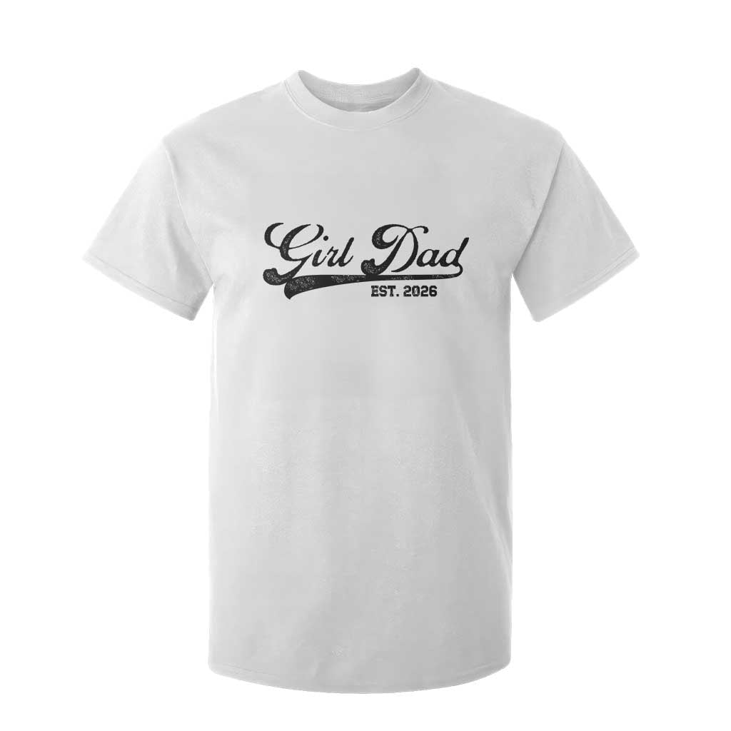 Girl Dad Est 2026 T Shirt For Kid Dad Of Girl 2026 Baby Announcement TS11 White Print Your Wear