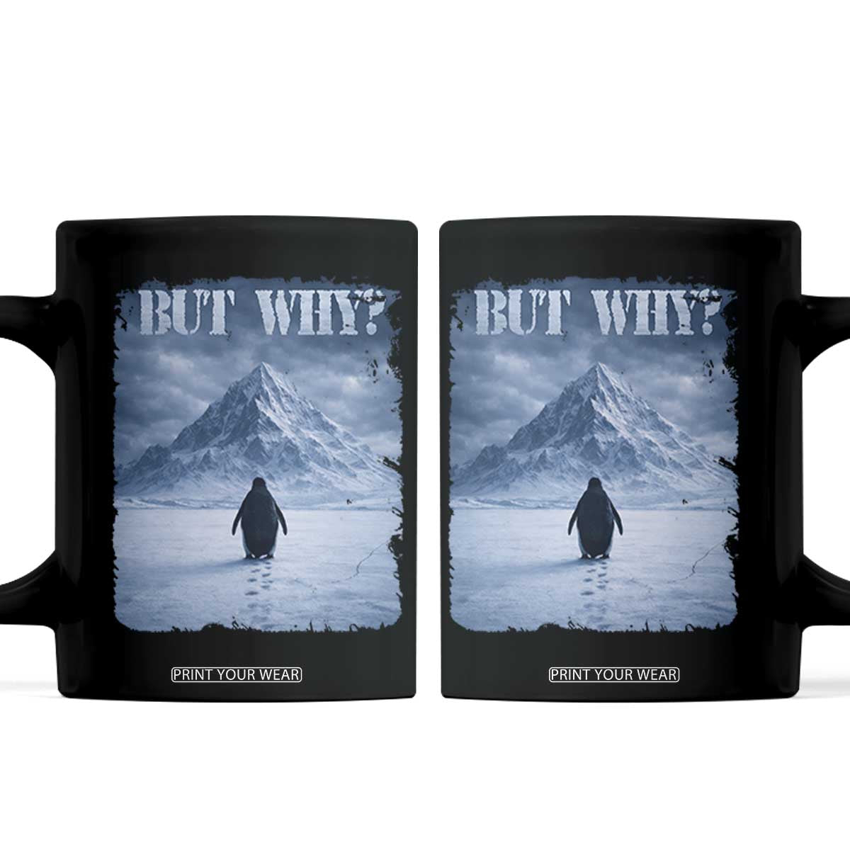 Nihilist Penguin But Why Coffee Mug Snow Mountains Motivational Penguin Meme TS11 Black Print Your Wear