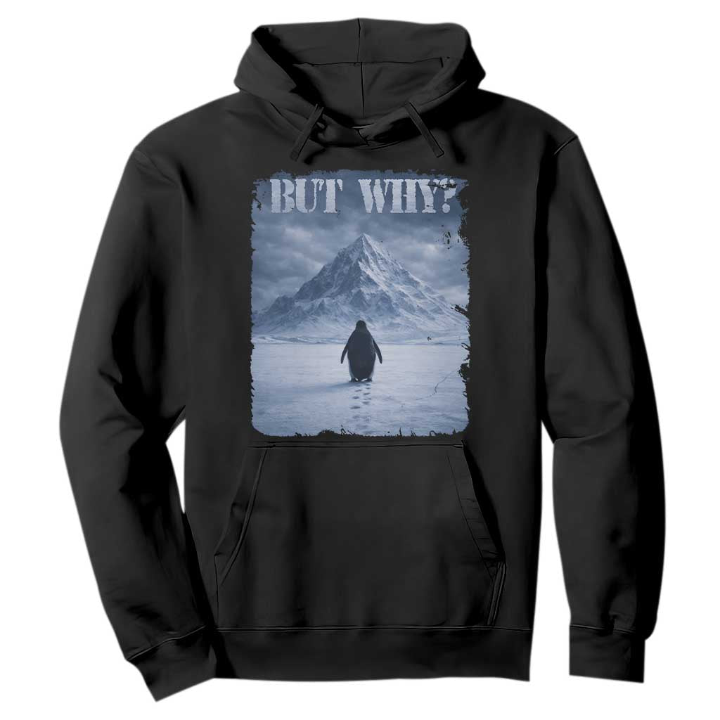 Nihilist Penguin But Why Hoodie Snow Mountains Motivational Penguin Meme TS11 Black Print Your Wear