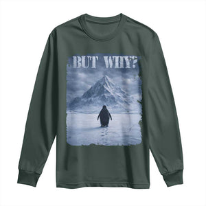 Nihilist Penguin But Why Long Sleeve Shirt Snow Mountains Motivational Penguin Meme TS11 Dark Forest Green Print Your Wear