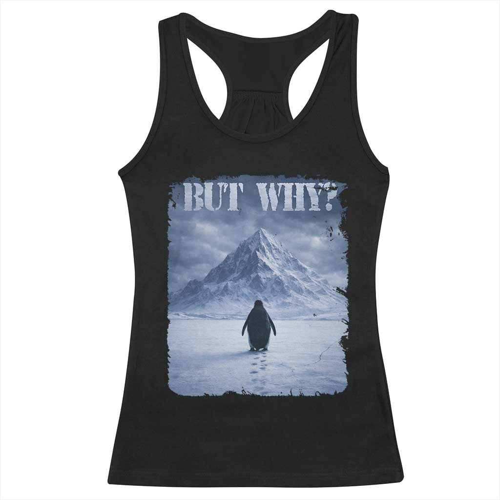 Nihilist Penguin But Why Racerback Tank Top Snow Mountains Motivational Penguin Meme TS11 Black Print Your Wear