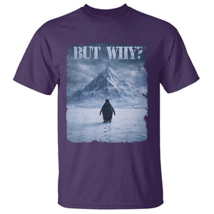Nihilist Penguin But Why T Shirt Snow Mountains Motivational Penguin Meme TS11 Purple Print Your Wear