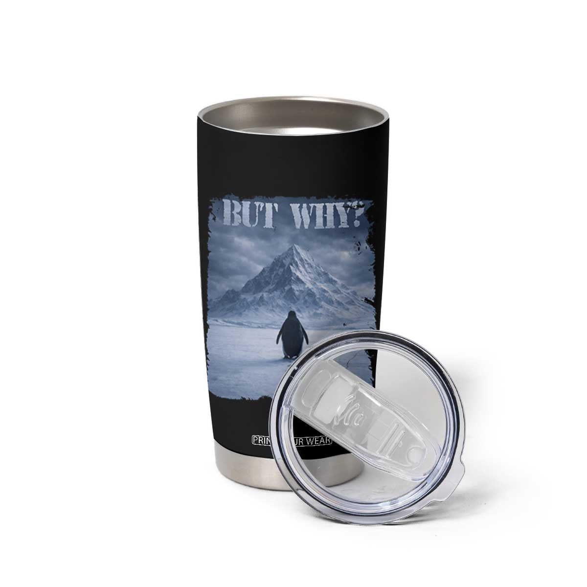 Nihilist Penguin But Why Tumbler Cup Snow Mountains Motivational Penguin Meme TS11 Print Your Wear