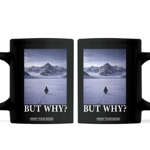 Nihilist Penguin But Why Coffee Mug Lone Penguin Walking Toward Mountain Meme TS11 Black Print Your Wear