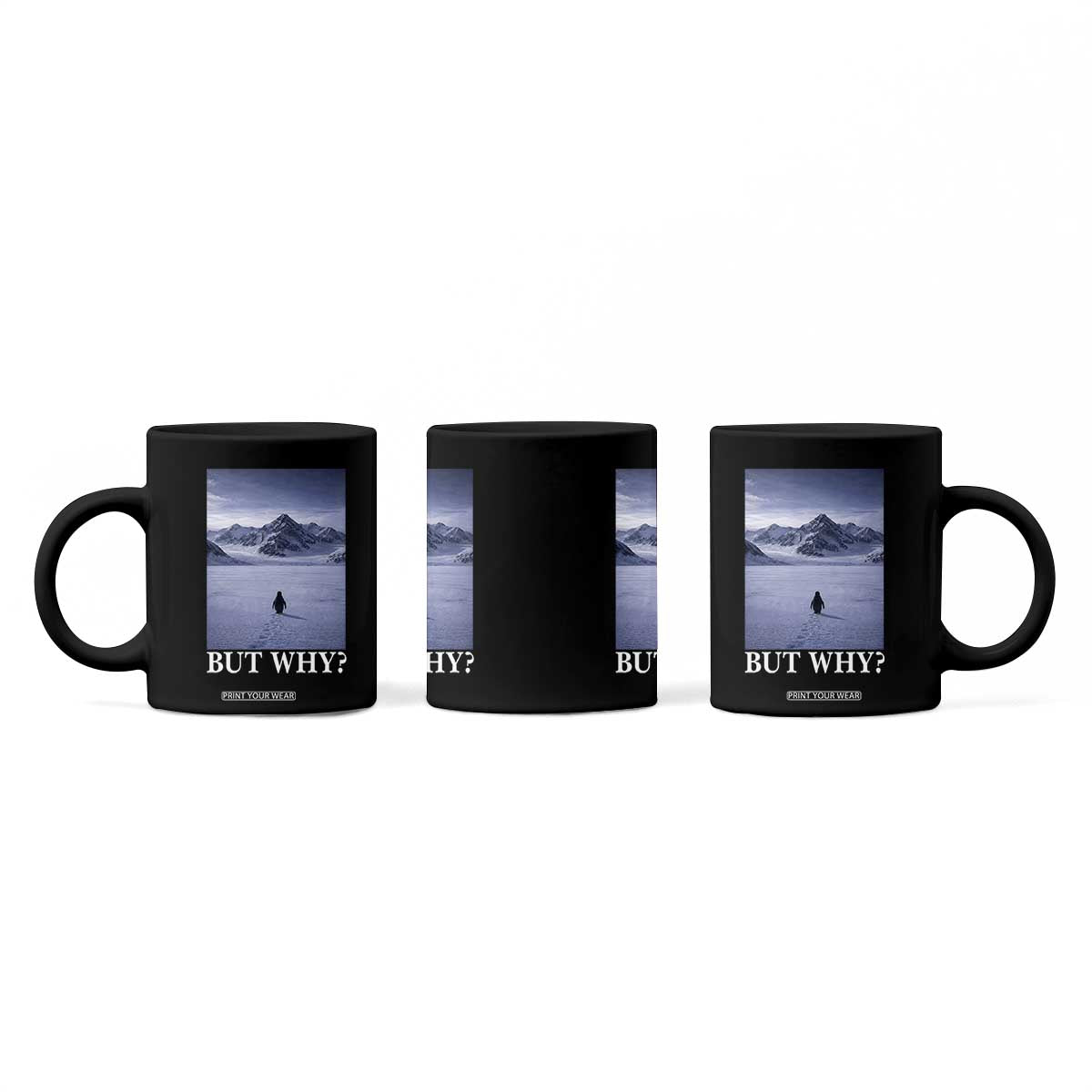 Nihilist Penguin But Why Coffee Mug Lone Penguin Walking Toward Mountain Meme TS11 Print Your Wear