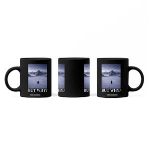 Nihilist Penguin But Why Coffee Mug Lone Penguin Walking Toward Mountain Meme TS11 Print Your Wear