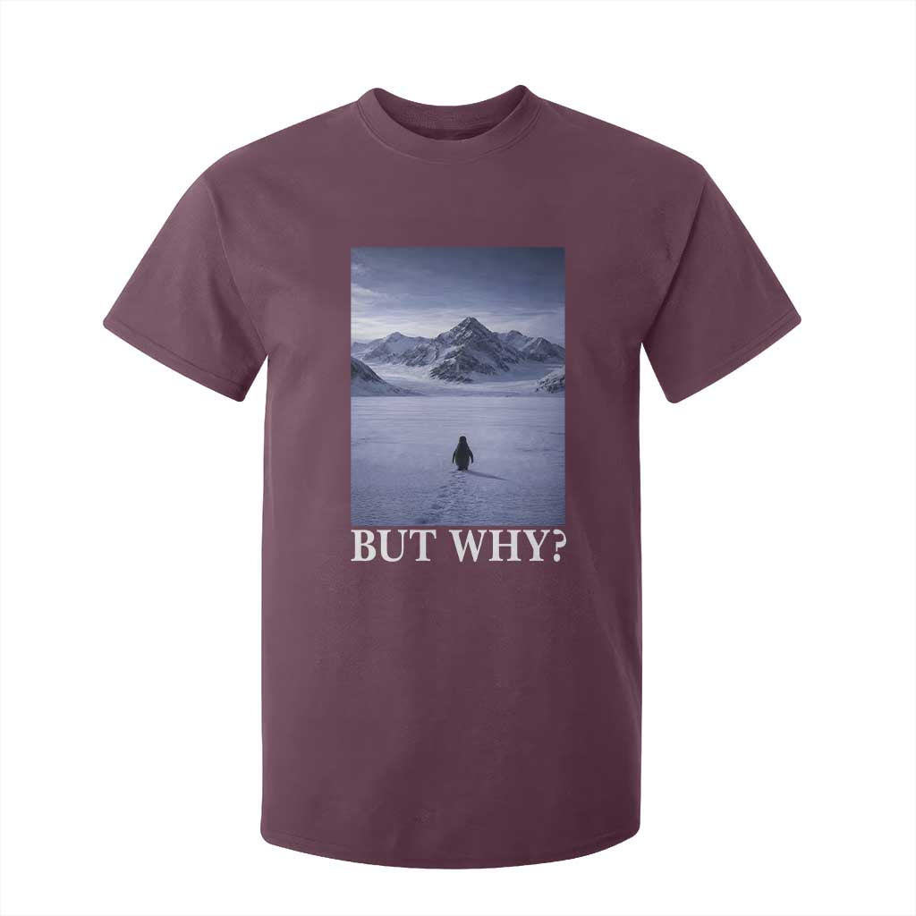 Nihilist Penguin But Why T Shirt For Kid Lone Penguin Walking Toward Mountain Meme TS11 Maroon Print Your Wear