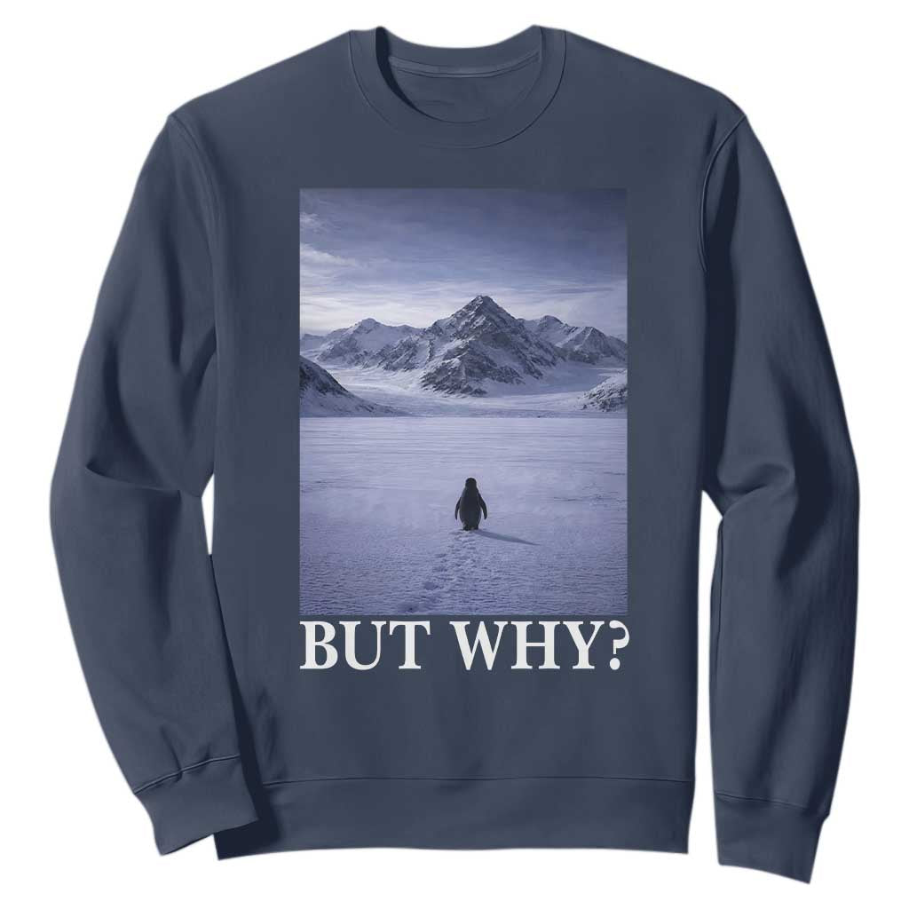 Nihilist Penguin But Why Sweatshirt Lone Penguin Walking Toward Mountain Meme TS11 Navy Print Your Wear