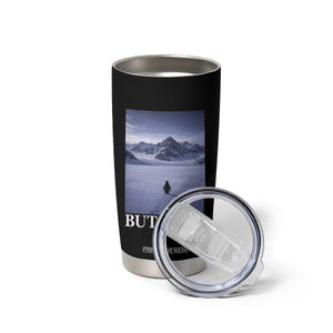 Nihilist Penguin But Why Tumbler Cup Lone Penguin Walking Toward Mountain Meme TS11 Print Your Wear