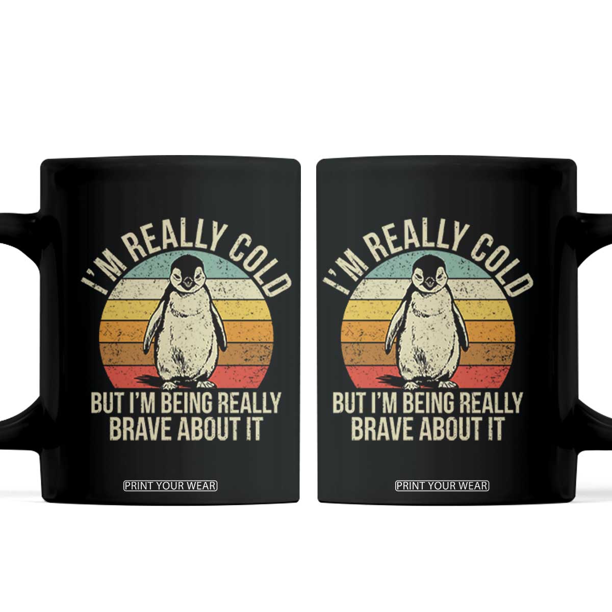 I Am Really Cold But I'm Being Really Brave About It Coffee Mug Funny Penguin TS11 Black Print Your Wear