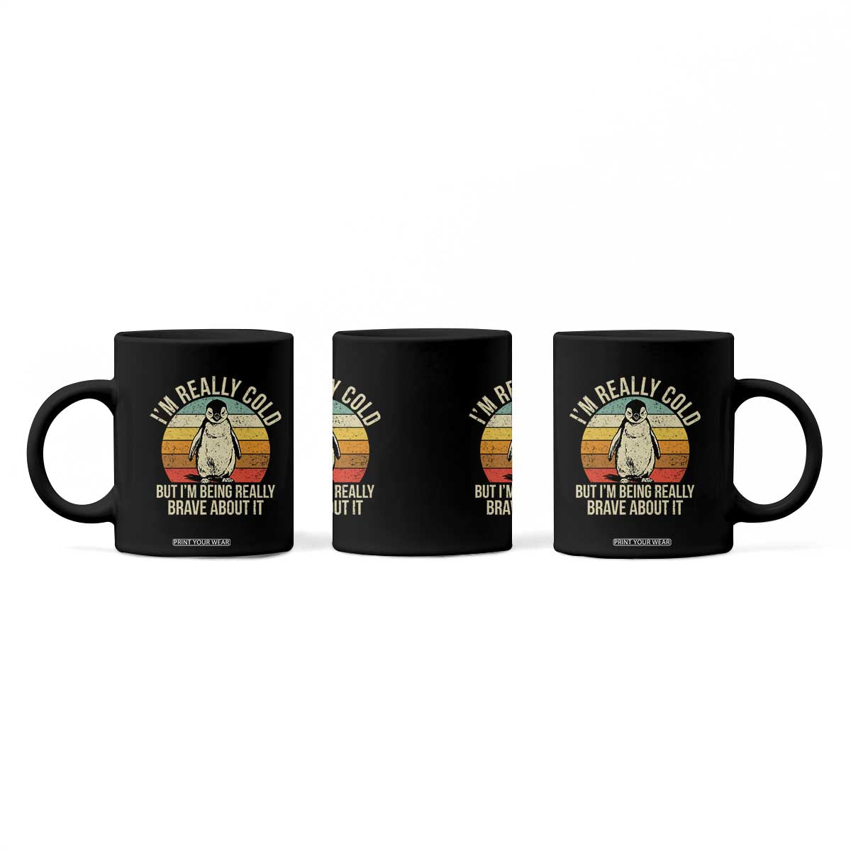 I Am Really Cold But I'm Being Really Brave About It Coffee Mug Funny Penguin TS11 Print Your Wear