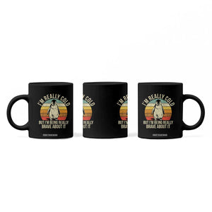 I Am Really Cold But I'm Being Really Brave About It Coffee Mug Funny Penguin TS11 Print Your Wear