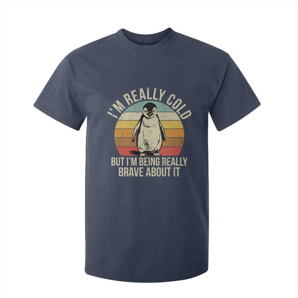 I Am Really Cold But I'm Being Really Brave About It T Shirt For Kid Funny Penguin TS11 Navy Print Your Wear