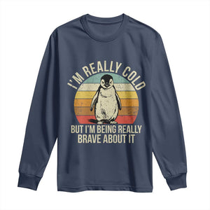 I Am Really Cold But I'm Being Really Brave About It Long Sleeve Shirt Funny Penguin TS11 Navy Print Your Wear