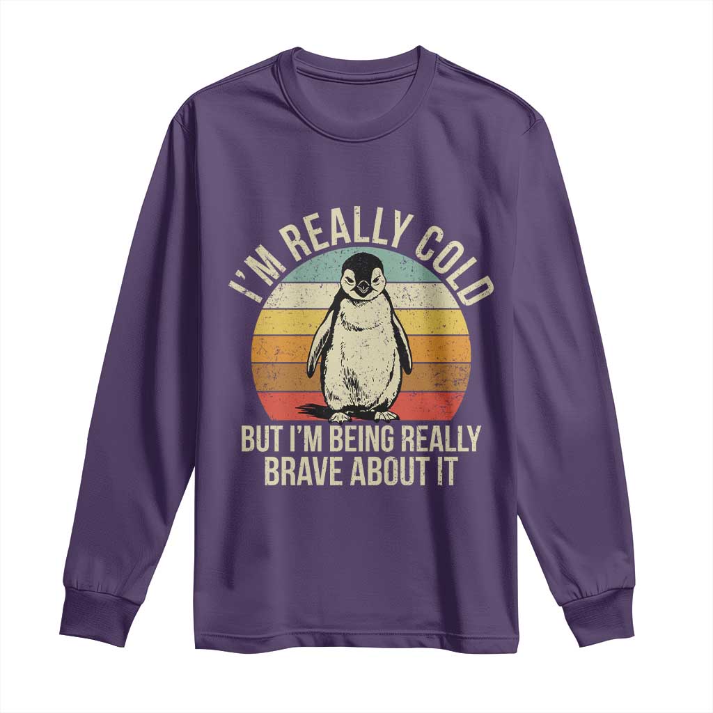 I Am Really Cold But I'm Being Really Brave About It Long Sleeve Shirt Funny Penguin TS11 Purple Print Your Wear