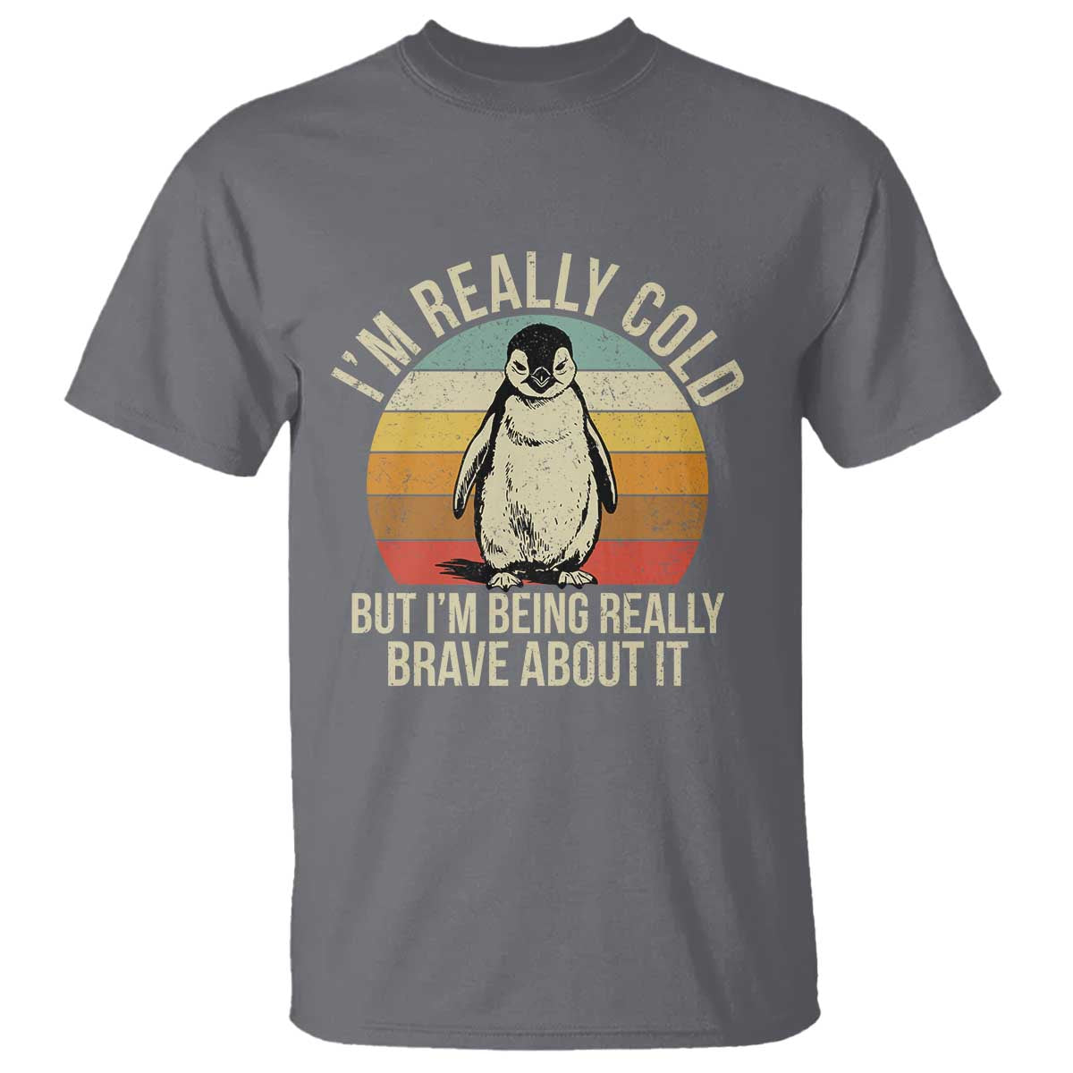 I Am Really Cold But I'm Being Really Brave About It T Shirt Funny Penguin TS11 Charcoal Print Your Wear