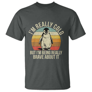 I Am Really Cold But I'm Being Really Brave About It T Shirt Funny Penguin TS11 Dark Heather Print Your Wear