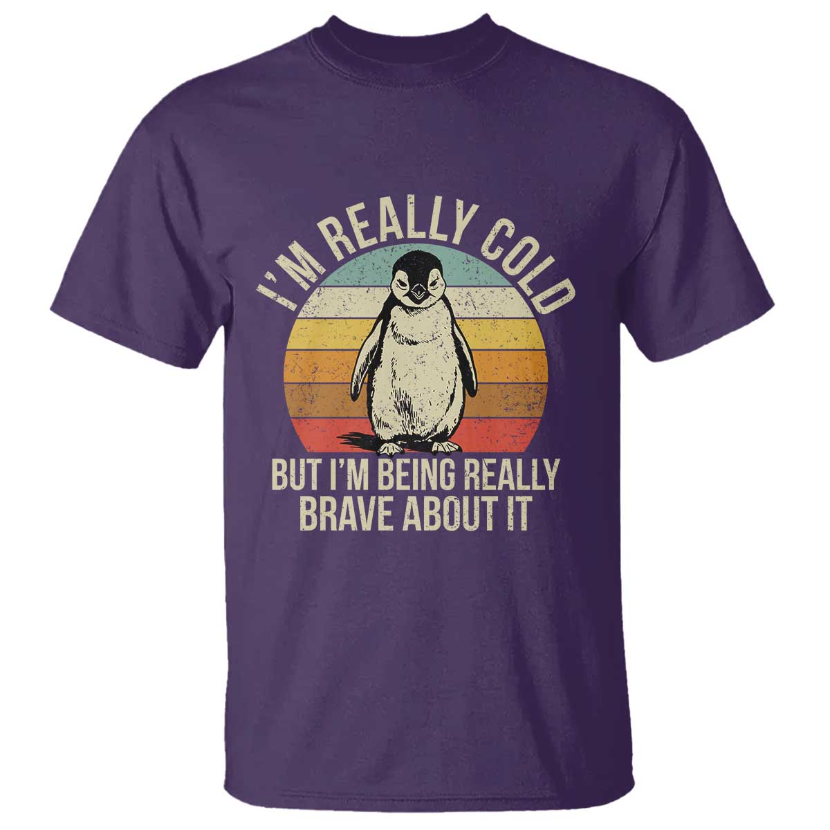 I Am Really Cold But I'm Being Really Brave About It T Shirt Funny Penguin TS11 Purple Print Your Wear