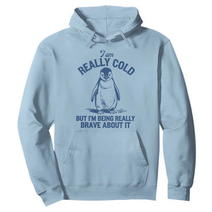 I Am Really Cold But I'm Being Really Brave About It Penguin Hoodie TS11 Light Blue Print Your Wear