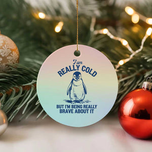 I Am Really Cold But I'm Being Really Brave About It Penguin Ceramic Ornament TS11 1pc Pastel Print Your Wear