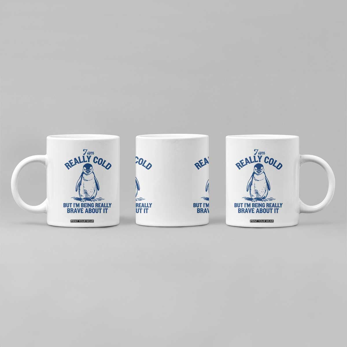 I Am Really Cold But I'm Being Really Brave About It Penguin Coffee Mug TS11 Print Your Wear