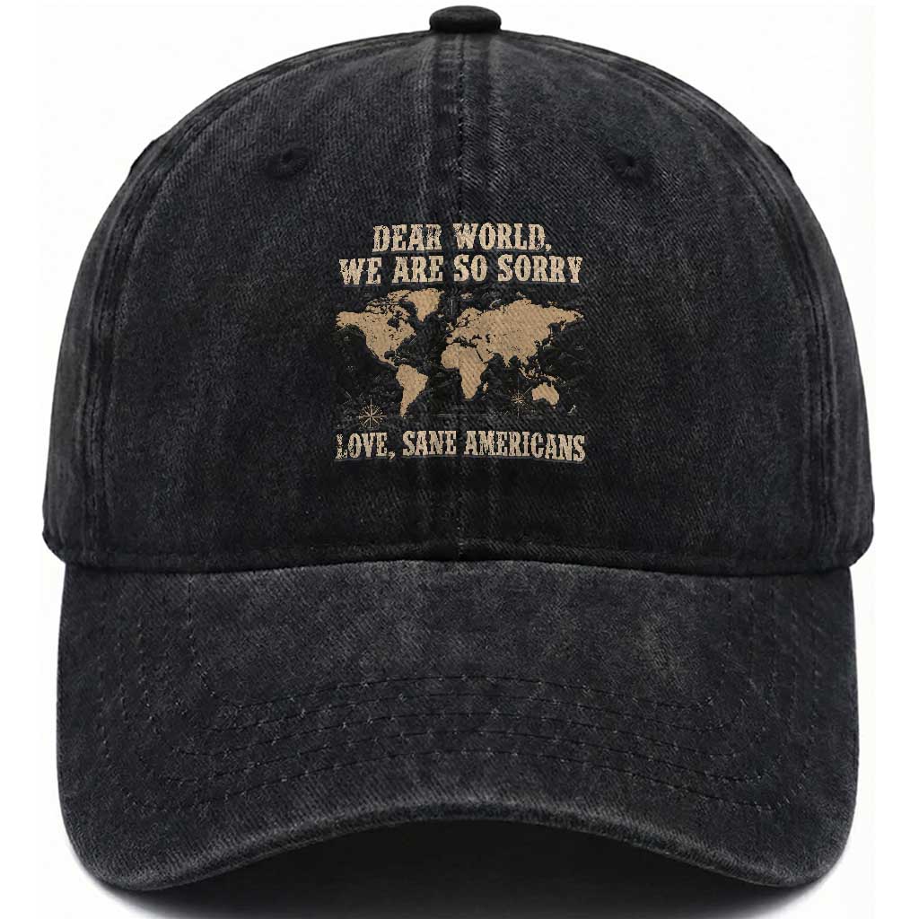 Dear World We Are So Sorry Love Sane Americans Washed Cotton Baseball Cap Vintage World Map TS11 Print Your Wear