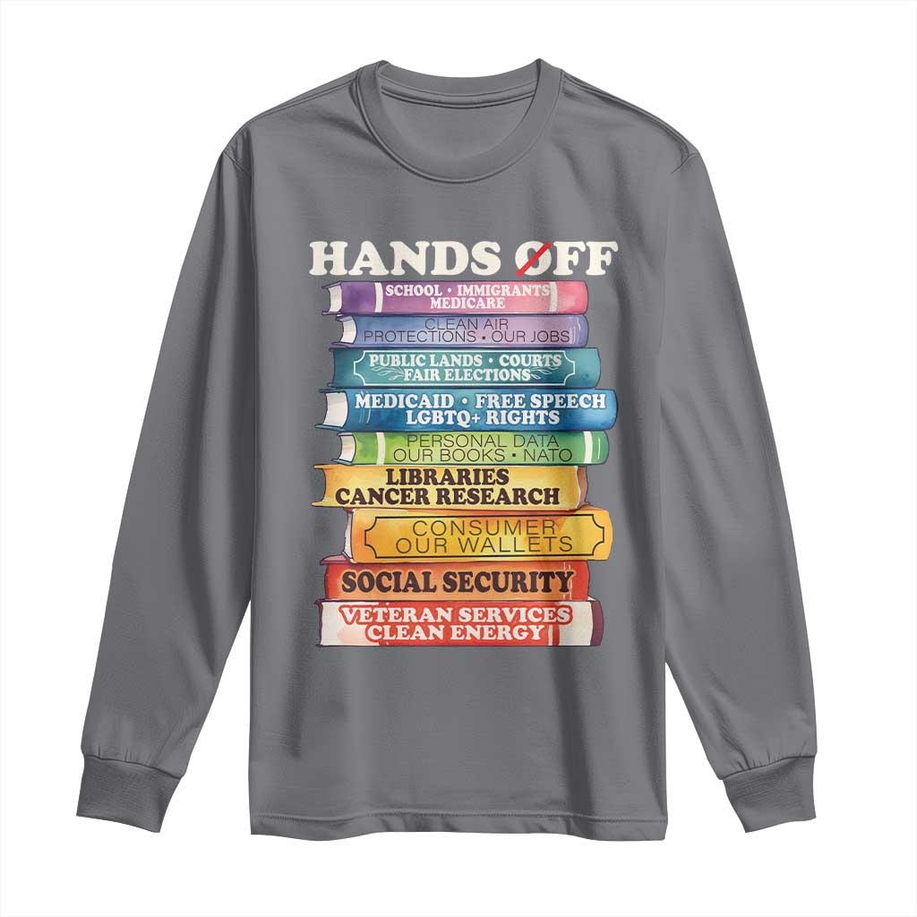 Hands Off Long Sleeve Shirt Social Security And Medicare Protest Colorful Books TS11 Charcoal Print Your Wear
