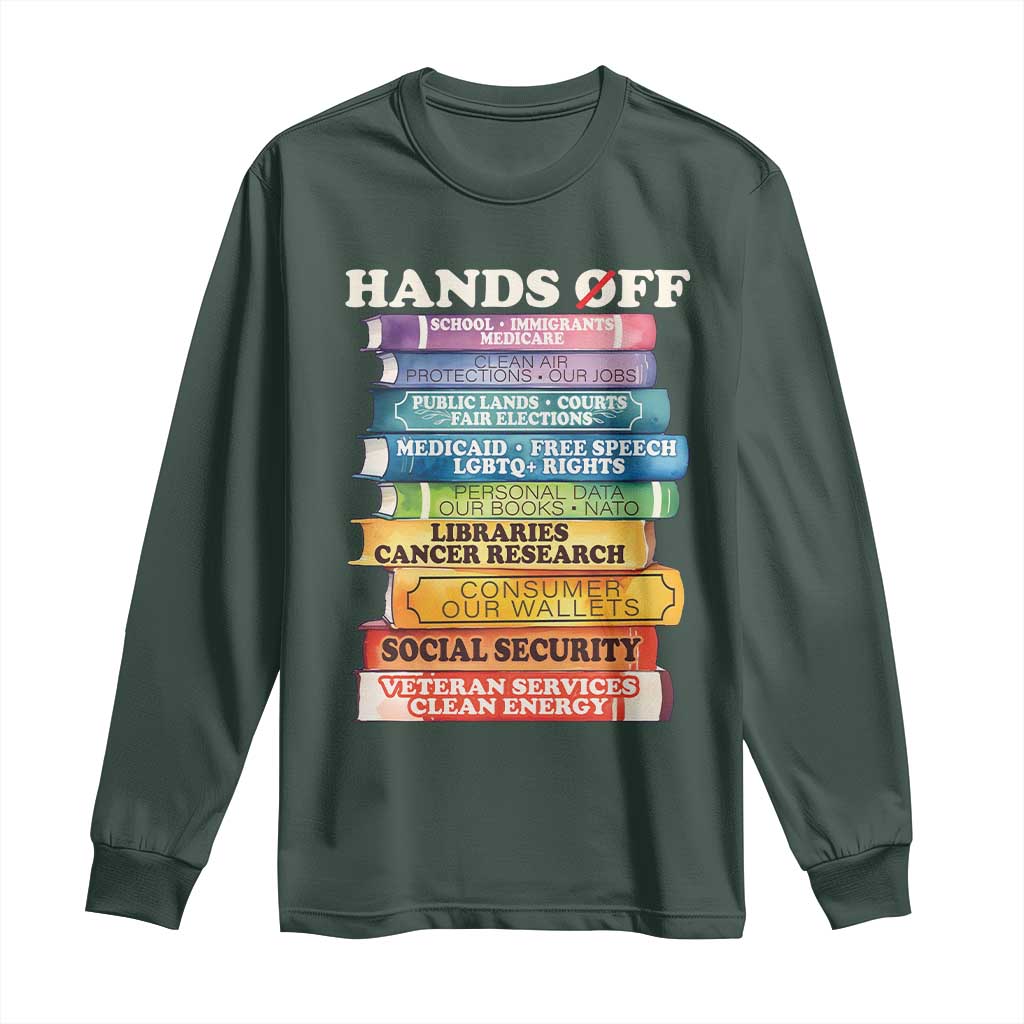 Hands Off Long Sleeve Shirt Social Security And Medicare Protest Colorful Books TS11 Dark Forest Green Print Your Wear