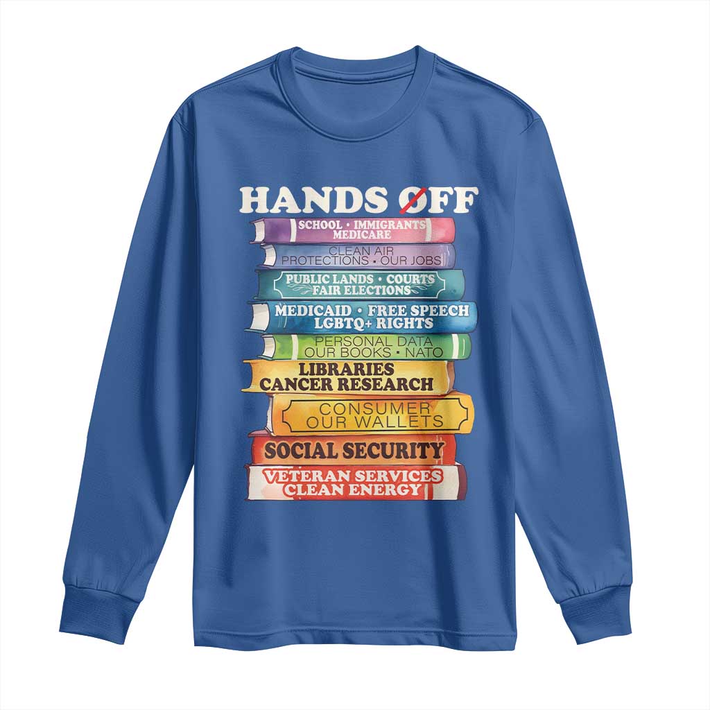 Hands Off Long Sleeve Shirt Social Security And Medicare Protest Colorful Books TS11 Royal Blue Print Your Wear