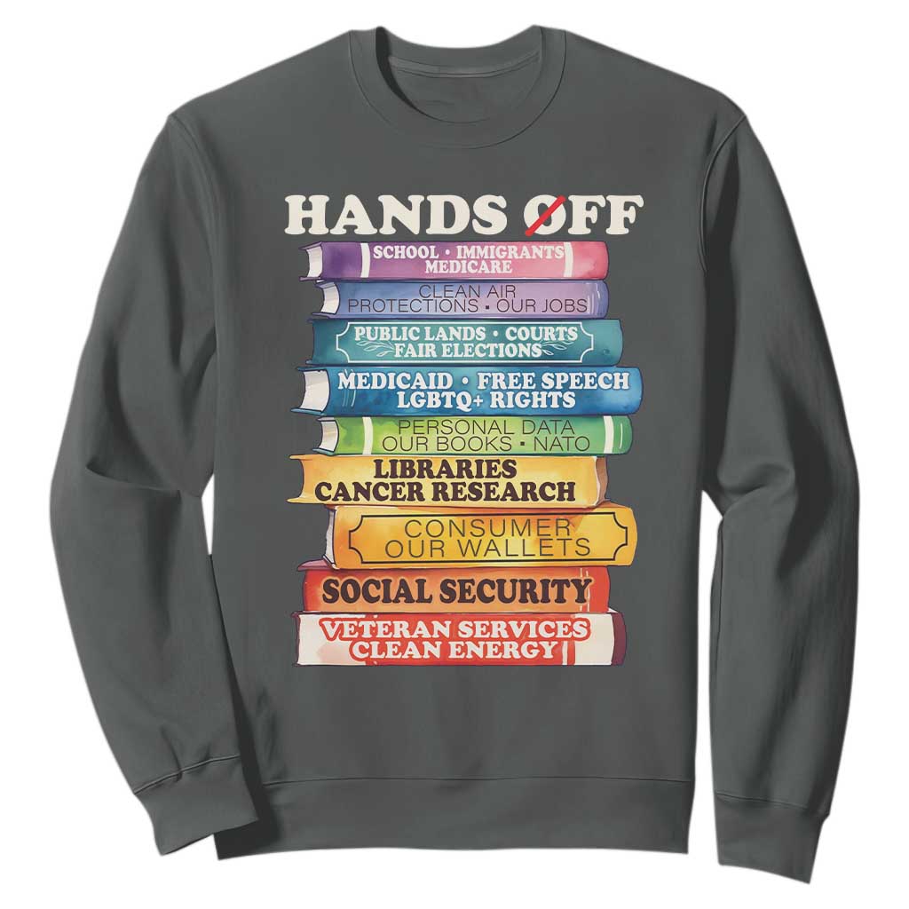 Hands Off Sweatshirt Social Security And Medicare Protest Colorful Books TS11 Dark Heather Print Your Wear