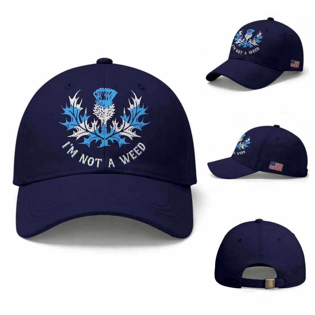 Funny Scottish Thistle I Am Not A Weed Baseball Cap Scotland Flag TS11 Baseball Cap Universal Fit Dark Blue Print Your Wear