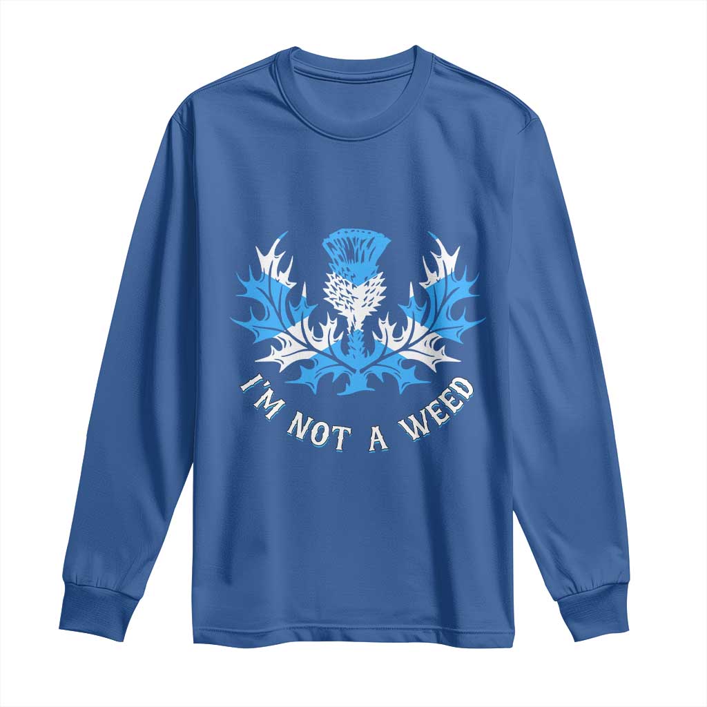 Funny Scottish Thistle I Am Not A Weed Long Sleeve Shirt Scotland Flag TS11 Royal Blue Print Your Wear