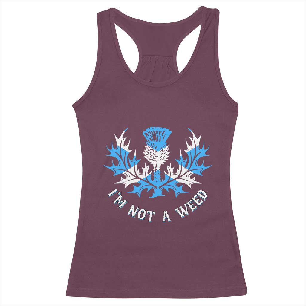Funny Scottish Thistle I Am Not A Weed Racerback Tank Top Scotland Flag TS11 Maroon Print Your Wear