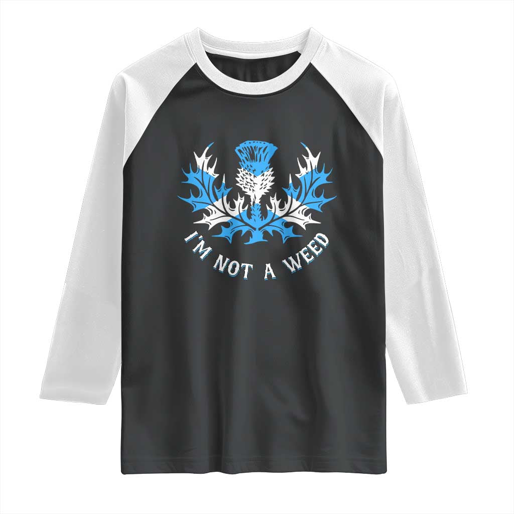 Funny Scottish Thistle I Am Not A Weed Raglan Shirt Scotland Flag TS11 Black White Print Your Wear