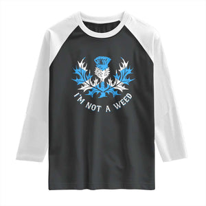 Funny Scottish Thistle I Am Not A Weed Raglan Shirt Scotland Flag TS11 Black White Print Your Wear