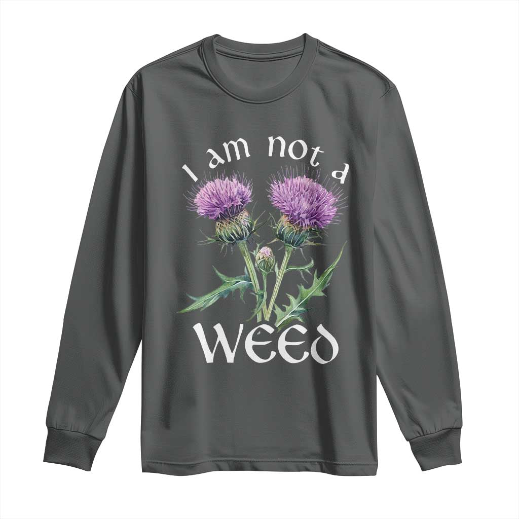 Funny Scottish Thistle I Am Not A Weed Long Sleeve Shirt TS11 Dark Heather Print Your Wear