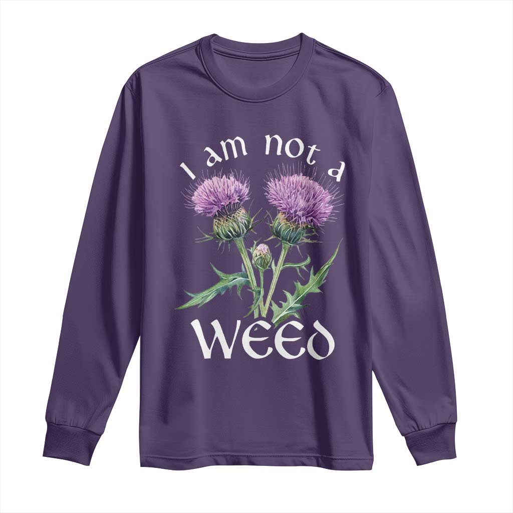 Funny Scottish Thistle I Am Not A Weed Long Sleeve Shirt TS11 Purple Print Your Wear
