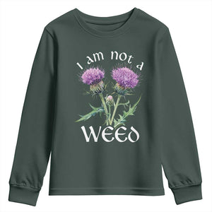 Funny Scottish Thistle I Am Not A Weed Youth Sweatshirt TS11 Dark Forest Green Print Your Wear