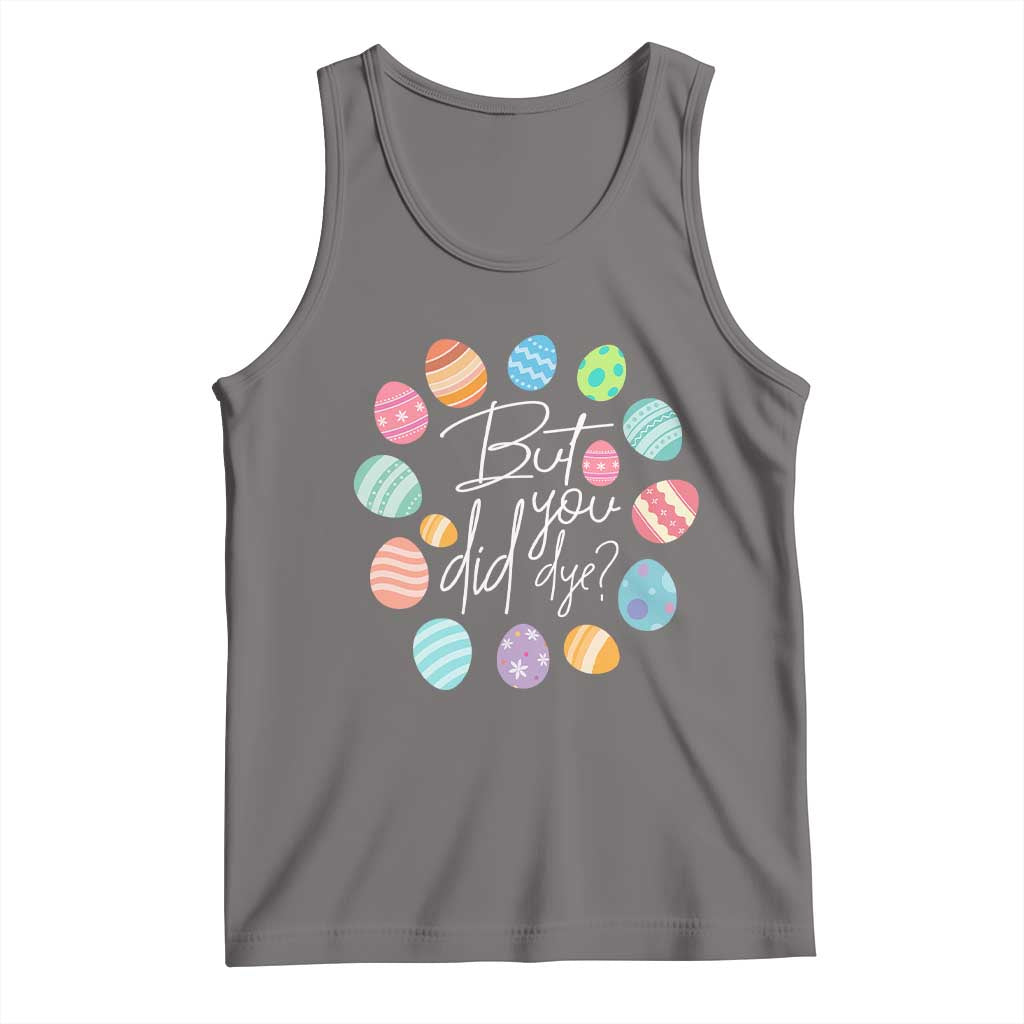 Funny Easter Day Tank Top But Did You Dye Easter Eggs TS11 Deep Heather Print Your Wear