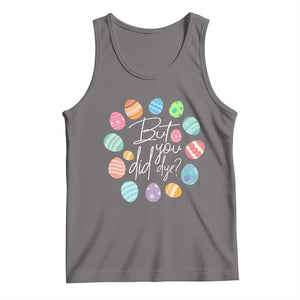 Funny Easter Day Tank Top But Did You Dye Easter Eggs TS11 Deep Heather Print Your Wear