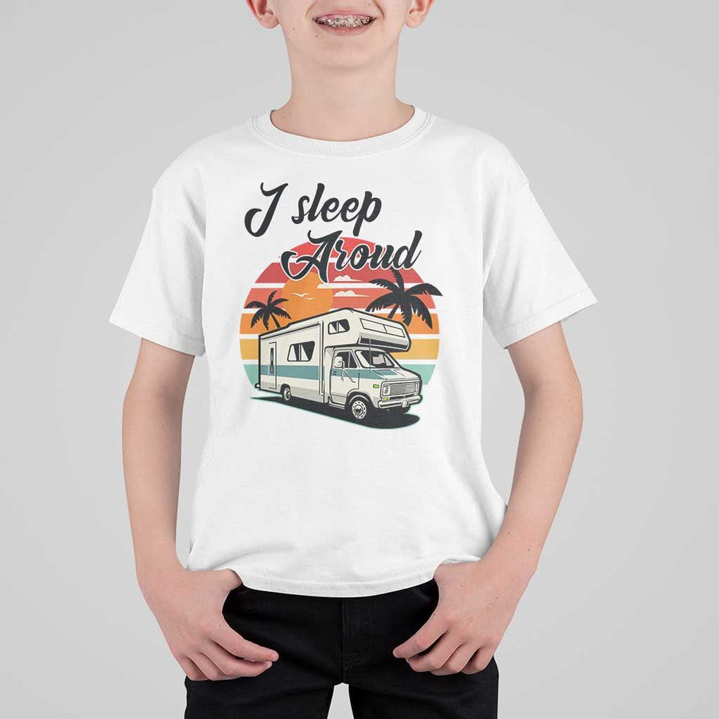 Funny Sarcastic Camping T Shirt For Kid I Sleep Around Camper Van TS11 White Print Your Wear