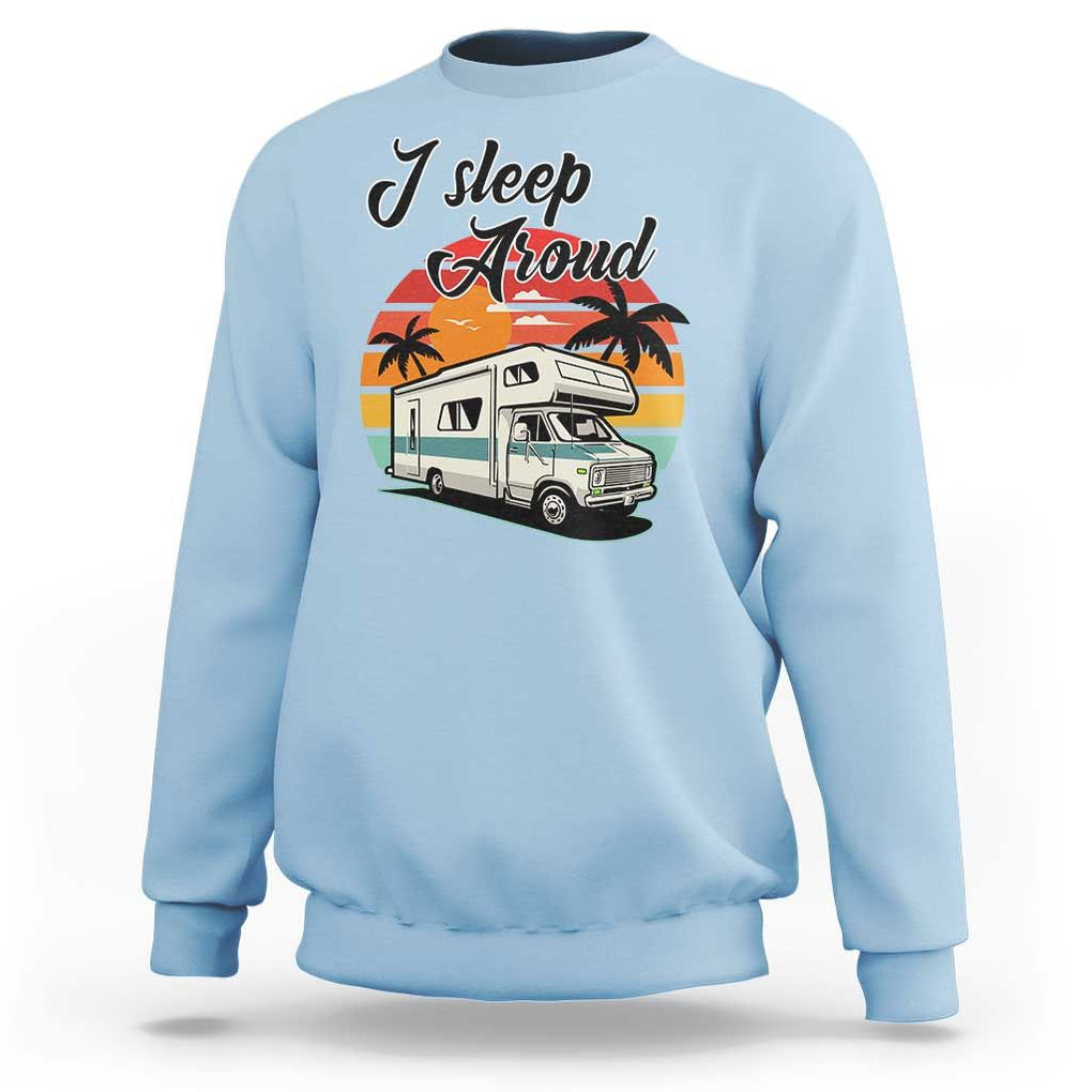 Funny Sarcastic Camping Sweatshirt I Sleep Around Camper Van TS11 Light Blue Print Your Wear